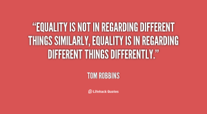 quote-tom-robbins-equality-is-not-in-regarding-different-things-112823